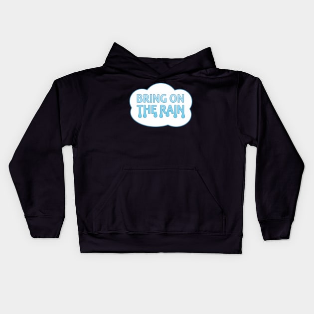 Bring On The Rain Cloud Kids Hoodie by DPattonPD